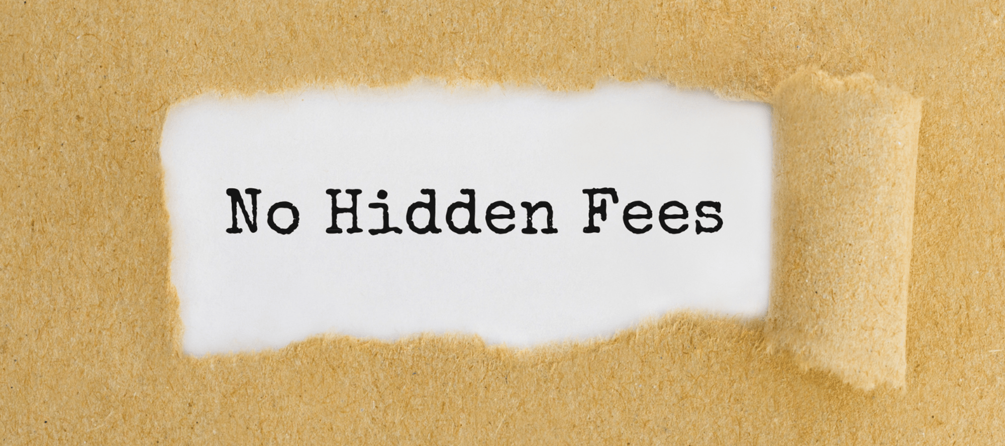 Image of ripped paper with the words No Hidden Fees in the center
